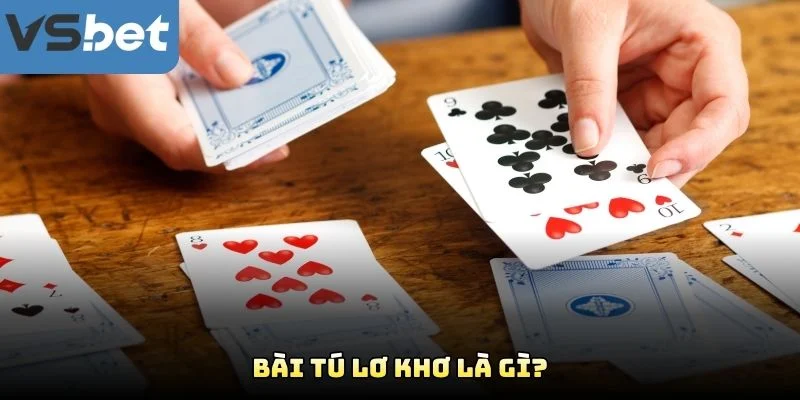 Bài Tú Lơ Khơ Là Gì?