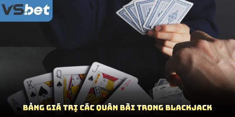 Bảng Giá Trị Các Quân Bài Trong Blackjack Bảng Giá Trị Các Quân Bài Trong Blackjack