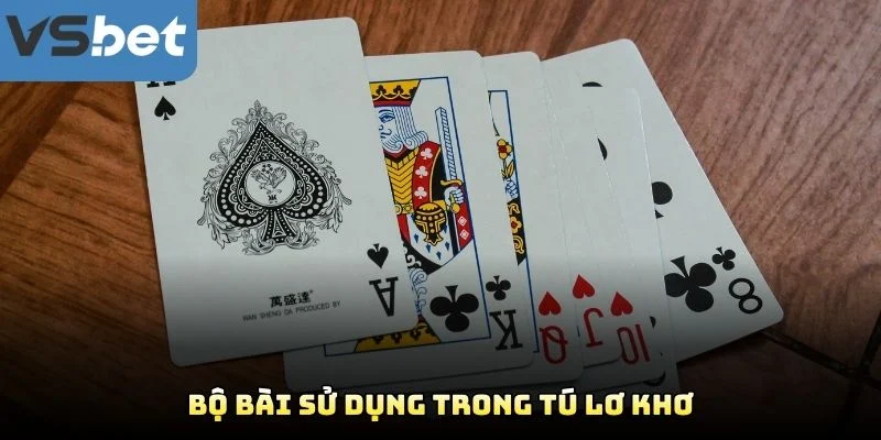Bộ Bài Sử Dụng Trong Tú Lơ Khơ