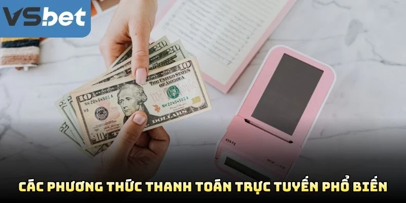Các Phương Thức Thanh Toán Trực Tuyến Phổ Biến Các Phương Thức Thanh Toán Trực Tuyến Phổ Biến