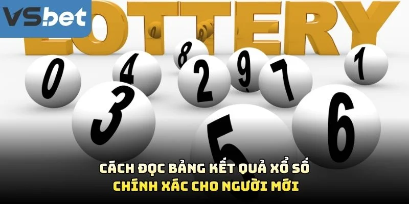 Cách Đọc Bảng Kết Quả Xổ Số Chính Xác Cho Người Mới
