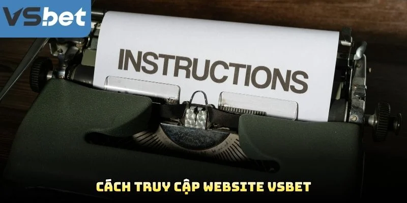 Cách Truy Cập Website VSBET Cách Truy Cập Website VSBET