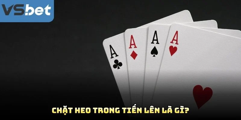 Chặt Heo Trong Tiến Lên Là Gì? Chặt Heo Trong Tiến Lên Là Gì?