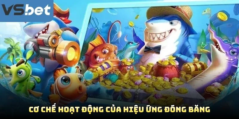 Cơ Chế Hoạt Động Của Hiệu Ứng Đóng Băng Cơ Chế Hoạt Động Của Hiệu Ứng Đóng Băng