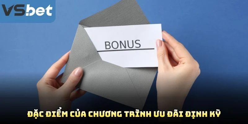 Đặc Điểm Của Chương Trình Ưu Đãi Định Kỳ Đặc Điểm Của Chương Trình Ưu Đãi Định Kỳ