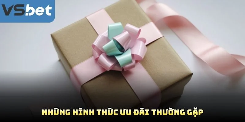 Những Hình Thức Ưu Đãi Thường Gặp Những Hình Thức Ưu Đãi Thường Gặp