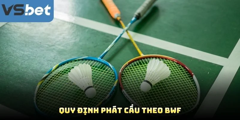 Quy Định Phát Cầu Theo BWF Quy Định Phát Cầu Theo BWF