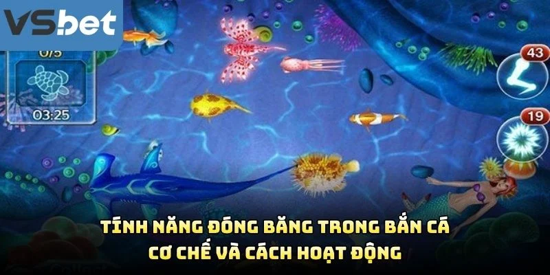 Tính Năng Đóng Băng Trong Bắn Cá – Cơ Chế Và Cách Hoạt Động