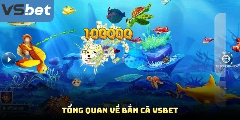 Tổng Quan Về Bắn Cá VSBET Tổng Quan Về Bắn Cá VSBET
