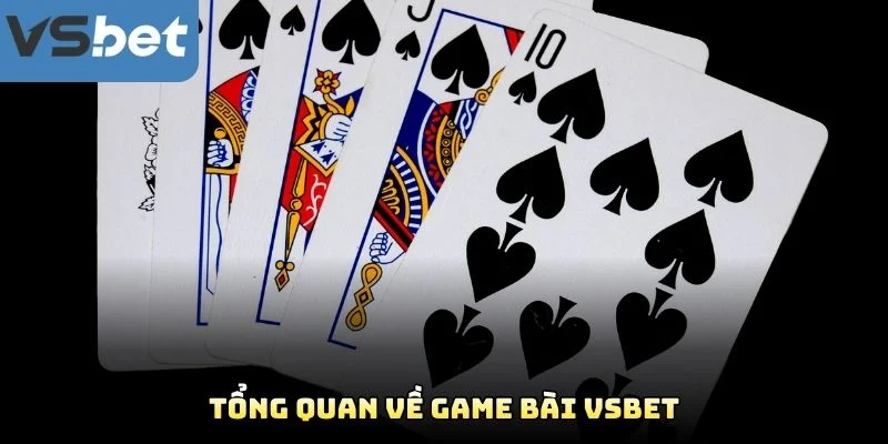 Tổng Quan Về Game Bài VSBET Tổng Quan Về Game Bài VSBET