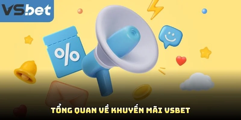Tổng Quan Về Khuyến Mãi VSBET