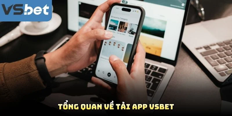 Tổng Quan Về Tải App VSBET Tổng Quan Về Tải App VSBET