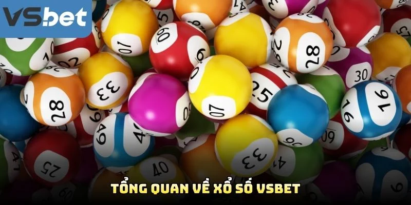 Tổng Quan Về Xổ Số VSBET Tổng Quan Về Xổ Số VSBET