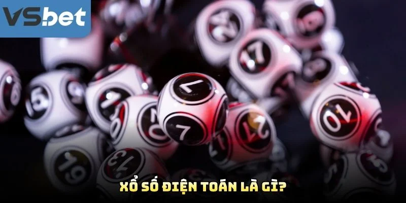 Xổ Số Điện Toán Là Gì? Xổ Số Điện Toán Là Gì?