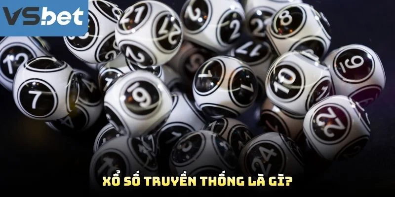 Xổ Số Truyền Thống Là Gì? Xổ Số Truyền Thống Là Gì?